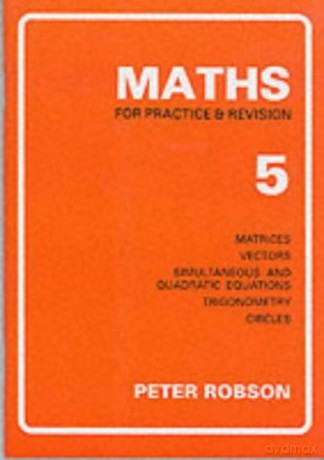 Maths for Practice and Revision: Bk. 5 - Peter Robson [KSIĄŻKA]