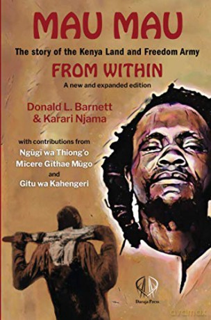 Mau Mau From Within: The Story of the Kenya Land and Freedom Army - Donald Barnett [KSIĄŻKA]