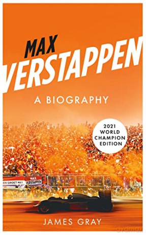 Max Verstappen: A Biography. New edition covering Verstappen's World Championship victory - James Gray [KSIĄŻKA]