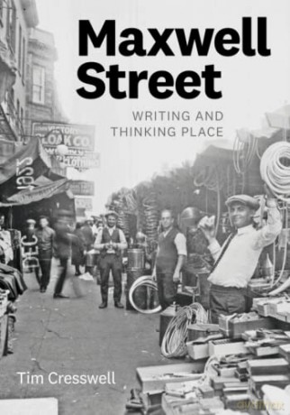 Maxwell Street: Writing and Thinking Place - Tim Cresswell [KSIĄŻKA]