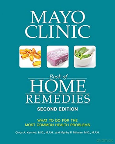 Mayo Clinic Book of Home Remedies (Second Edition): What to Do for the Most Common Health Problems [KSIĄŻKA]