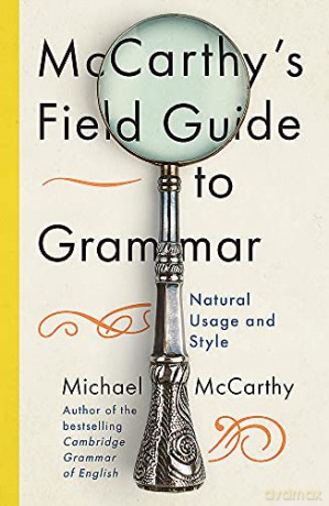McCarthy's Field Guide to Grammar: Natural English Usage and Style - Michael Mccarthy [KSIĄŻKA]