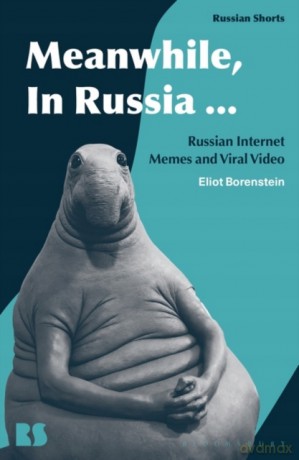 Meanwhile, in Russia...: Russian Internet Memes and Viral Video (Russian Shorts) - Borenstein Eliot [KSIĄŻKA]
