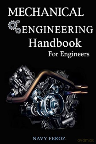 Mechanical Engineering Handbook: For The Engineers - Navy Feroz [KSIĄŻKA]