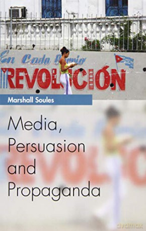 Media, Persuasion and Propaganda (Media Topics) - Marshall Soules [KSIĄŻKA]