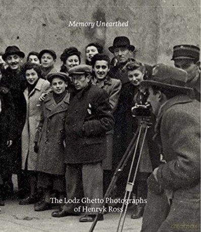 Memory Unearthed: The Lodz Ghetto Photographs of Henryk Ross - Maia-Mari(Ed Sutnik [KSIĄŻKA]
