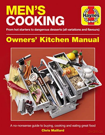 Men's Cooking Manual (New Ed): A no-nonsense guide to buying, cooking and eating - Chris Maillard [KSIĄŻKA]