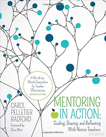Mentoring in Action: Guiding, Sharing, and Reflecting With Novice Teachers: A Month-by-Month Curriculum for Teacher Effectiveness (Corwin Teaching Essentials) [KSIĄŻKA]