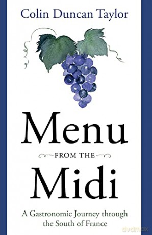 Menu from the Midi: A Gastronomic Journey through the South of France - Colin Duncan Taylor [KSIĄŻKA]