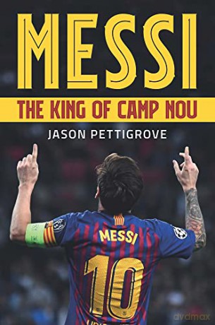 Messi: The King of Camp Nou - Jason Pettigrove [KSIĄŻKA]