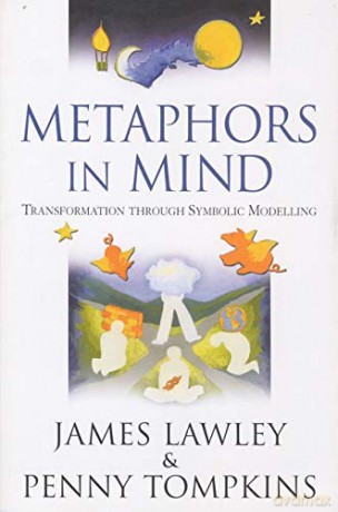 Metaphors in Mind: Transformation Through Symbolic Modelling - James Lawley [KSIĄŻKA]