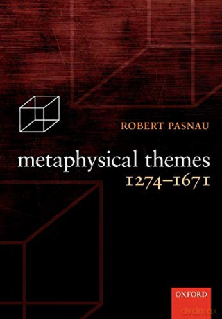 Metaphysical Themes 1274-1671 - Robert Pasnau [KSIĄŻKA]