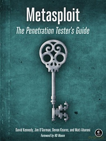 Metasploit: The Penetration Tester's Guide - David Kennedy [KSIĄŻKA]