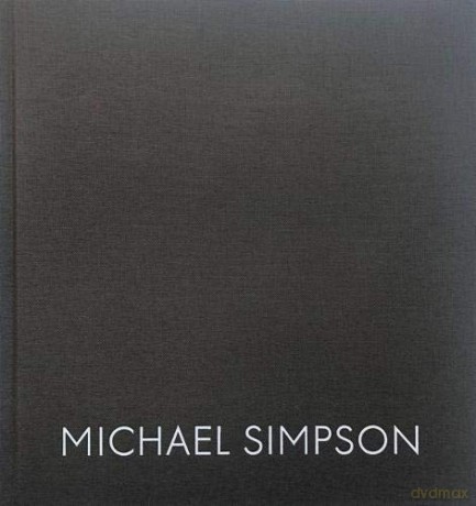 Michael Simpson: Paintings and Drawings 1989 - 2019 [KSIĄŻKA]