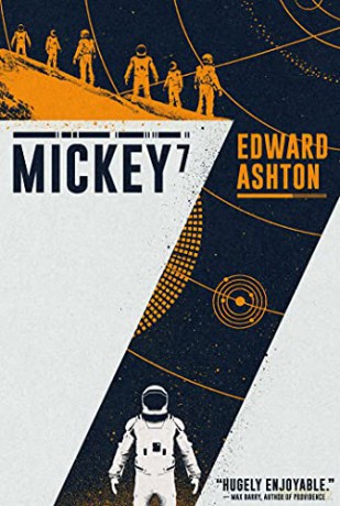 Mickey7 - Science Fiction thriller soon to be a major motion picture from Academy Award-winning director Bong Joon-Ho (Parasite) - Edward Ashton [KSIĄŻKA]
