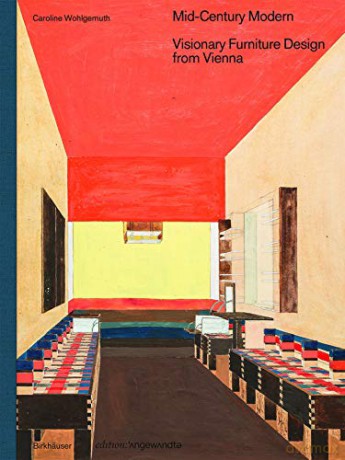 Mid-Century Modern - Visionary Furniture Design from Vienna (Edition Angewandte) - Caroline Wohlgemuth [KSIĄŻKA]