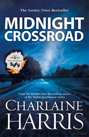 Midnight Crossroad: Now a major new TV series: MIDNIGHT, TEXAS - Charlaine Harris [KSIĄŻKA]