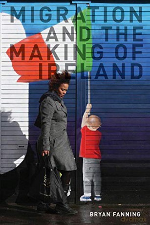 Migration and the Making of Ireland - Bryan Fanning [KSIĄŻKA]