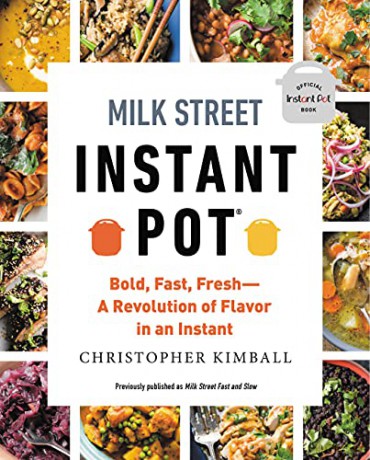 Milk Street Instant Pot: Bold, Fast, Fresh -- A Revolution of Flavor in an Instant - Christopher Kimball [KSIĄŻKA]