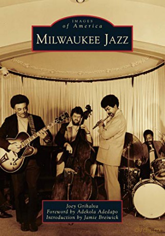 Milwaukee Jazz (Images of America) - Joey Grihalva [KSIĄŻKA]