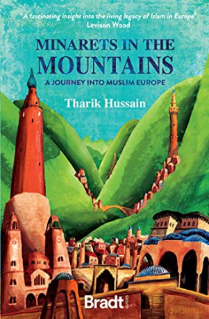 Minarets in the Mountains: A Journey Into Muslim Europe (Bradt Travel Guides (Travel Literature)) - Tharik Hussain [KSIĄŻKA]