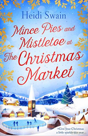 Mince Pies and Mistletoe at the Christmas Market - Heidi Swain [KSIĄŻKA]