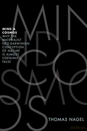 Mind and Cosmos: Why the Materialist Neo-Darwinian Conception of Nature is Almost Certainly False - Thomas Nagel [KSIĄŻKA]