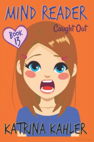 MIND READER - Book 13: Caught Out!: (Diary Book for Girls aged 9-12) - Katrina Kahler [KSIĄŻKA]