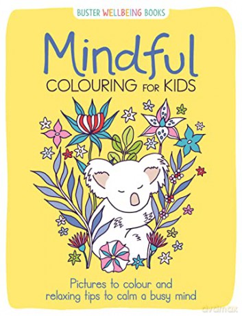 Mindful Colouring for Kids: Pictures to colour and relaxing tips to calm a busy mind (Buster Wellbeing) [KSIĄŻKA]