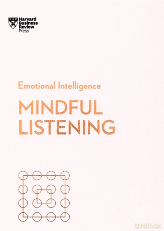 Mindful Listening (HBR Emotional Intelligence Series) [KSIĄŻKA]