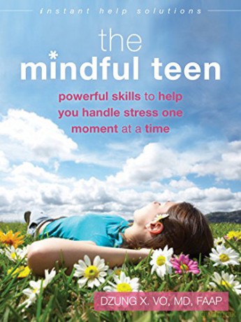 Mindful Teen: Powerful Skills to Help You Handle Stress One Moment at a Time (Instant Help Solutions) - Dzung X Vo [KSIĄŻKA]