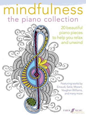 Mindfulness: The Piano Collection (Piano Solo): 20 Beautiful Piano Pieces to Help You Relax and Unwind (Faber Edition) [KSIĄŻKA]