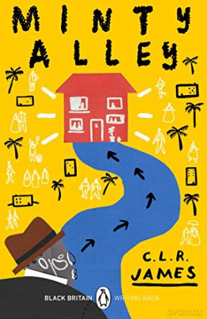 Minty Alley: A collection of rediscovered works celebrating Black Britain curated by Booker Prize-winner Bernardine Evaristo (Black Britain: Writing Back, 4) - James C.L.R. [KSIĄŻKA]