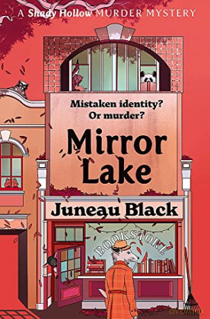 Mirror Lake: Shady Hollow 3 - a cosy crime series of rare and sinister charm (Shady Hollow series) - Juneau Black [KSIĄŻKA]