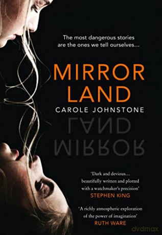 Mirrorland: the dark and twisty fiction debut from 2021's new voice in psychological suspense - Carole Johnstone [KSIĄŻKA]