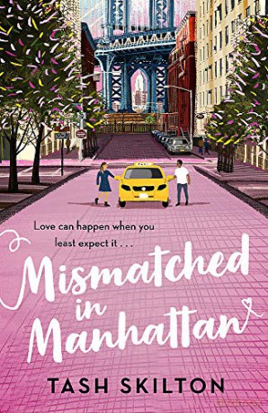 Mismatched in Manhattan: the perfect feel-good romantic comedy for 2021 - Tash Skilton [KSIĄŻKA]