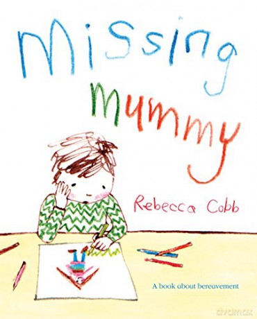Missing Mummy: A Book About Bereavement - Rebecca Cobb [KSIĄŻKA]