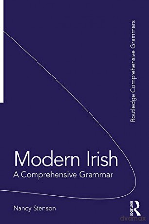 Modern Irish: A Comprehensive Grammar (Routledge Comprehensive Grammars) - Nancy Stenson [KSIĄŻKA]
