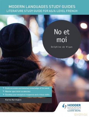 Modern Languages Study Guides: No et moi: Literature Study Guide for AS/A-level French (Film and literature guides) - Karine Harrington [KSIĄŻKA]