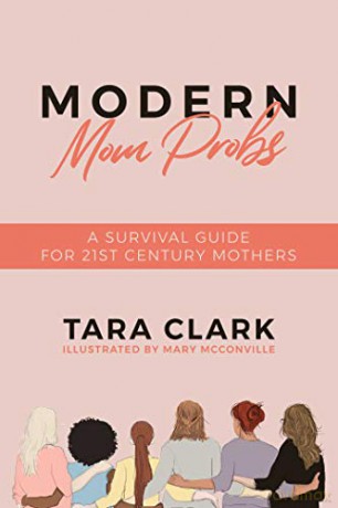 Modern Mom Probs: A Survival Guide for 21st Century Mothers - Tara Clark [KSIĄŻKA]