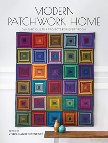 Modern Patchwork Home: Dynamic Quilts and Projects for Every Room - Vivika (Ed) Denegre [KSIĄŻKA]