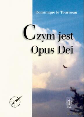 Czym Jest Opus Dei - Dominique Le Tourneau [KSIĄŻKA]