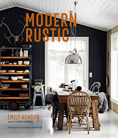 Modern Rustic: relaxed rooms for easy living - Emily Henson [KSIĄŻKA]