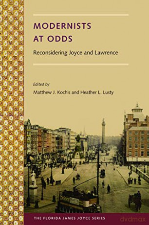 Modernists at Odds: Reconsidering Joyce and Lawrence (Florida James Joyce Series) [KSIĄŻKA]