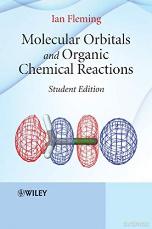 Molecular Orbitals and Organic Chemical Reactions: Student Edition - Ian Flemimh [KSIĄŻKA]