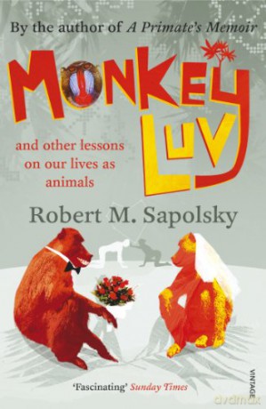 Monkeyluv: And Other Lessons in Our Lives as Animals - Robert M Sapolsky [KSIĄŻKA]