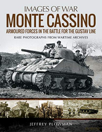 Monte Cassino: Amoured Forces in the Battle for the Gustav Line: Rare Photographs from Wartime Archives (Images of War) - Jeffrey Plowman [KSIĄŻKA]
