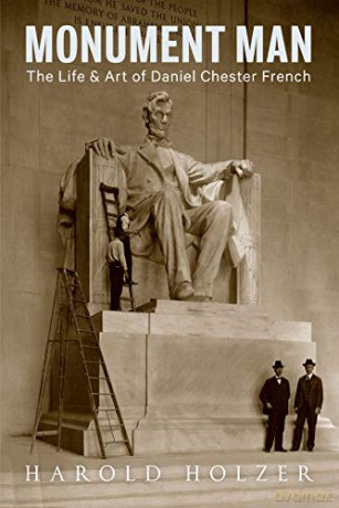 Monument Man: The Life and Art of Daniel Chester French - Harold Holzer [KSIĄŻKA]