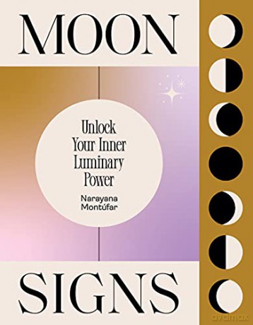 Moon Signs: Unlock Your Inner Luminary Power - Narayana Montufar [KSIĄŻKA]