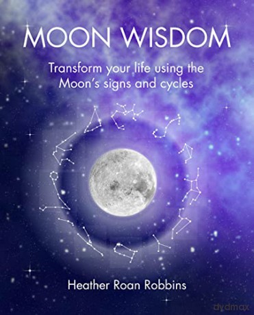 Moon Wisdom: Transform your life using the Moon's signs and cycles - Roan Robbins Heathe [KSIĄŻKA]